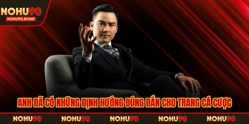 Anh đã có những định hướng đúng đắn cho trang cá cược