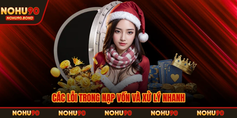 Các lỗi trong nạp vốn và xử lý nhanh