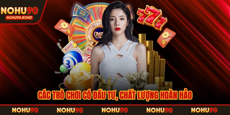 Các trò chơi có đầu tư, chất lượng hoàn hảo