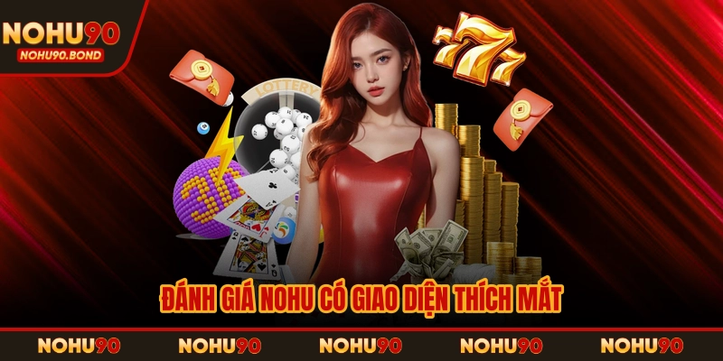 Đánh giá NOHU có giao diện thích mắt