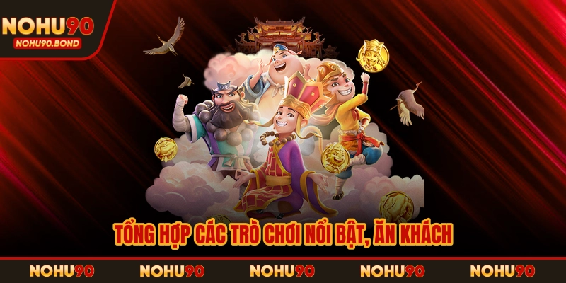 Tổng hợp các trò chơi nổi bật, ăn khách